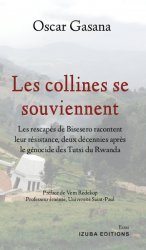 Les collines se souviennent. Les rescapés de Bisesero racontent leur résistance
