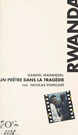 Rwanda : Gabriel Maindron, un prêtre dans la tragédie